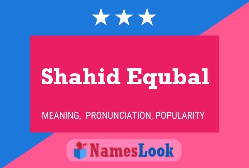 Shahid Equbal Name Poster