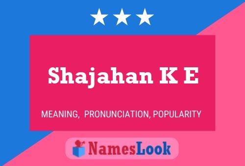 Shajahan K E Name Poster