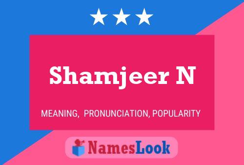 Shamjeer N Name Poster