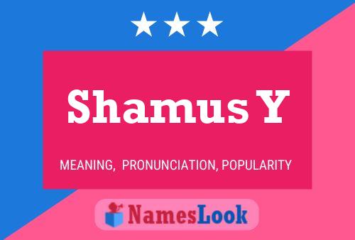 Shamus Y Name Poster