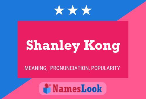 Shanley Kong Name Poster