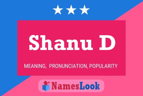 Shanu D Name Poster