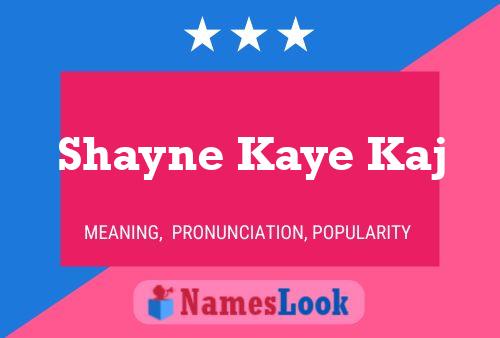 Shayne Kaye Kaj Name Poster