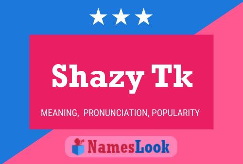 Shazy Tk Name Poster