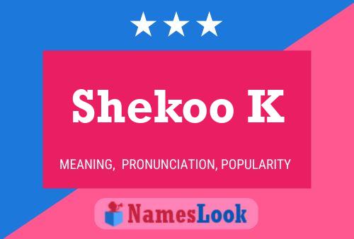 Shekoo K Name Poster