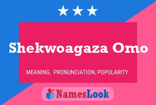 Shekwoagaza Omo Name Poster