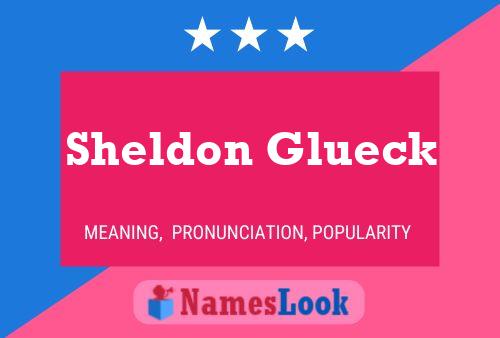 Sheldon Glueck Name Poster