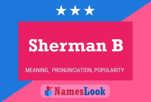 Sherman B Name Poster