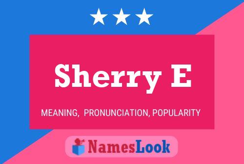 Sherry E Name Poster