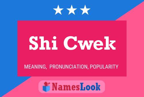 Shi Cwek Name Poster