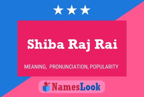 Shiba Raj Rai Name Poster