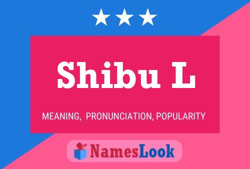 Shibu L Name Poster