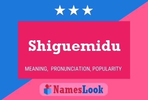 Shiguemidu Name Poster