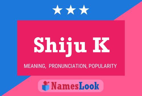 Shiju K Name Poster