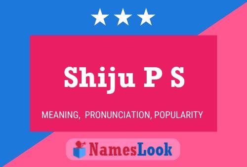 Shiju P S Name Poster