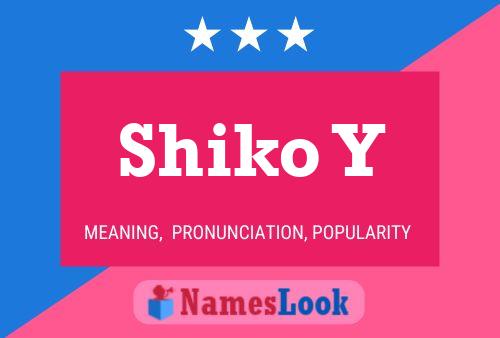 Shiko Y Name Poster