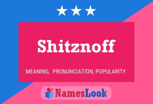 Shitznoff Name Poster