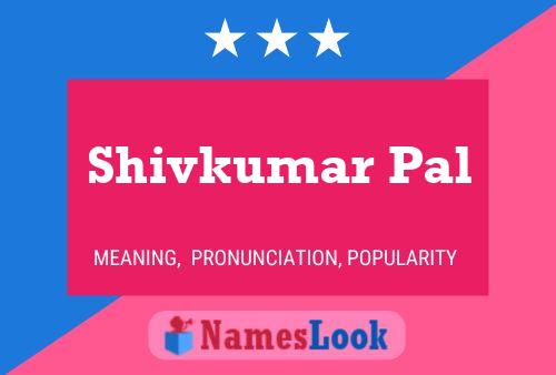 Shivkumar Pal Name Poster