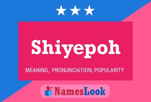 Shiyepoh Name Poster