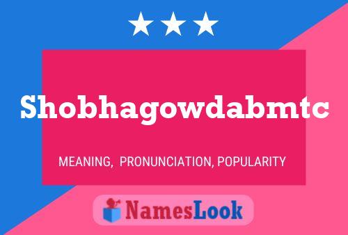 Shobhagowdabmtc Name Poster