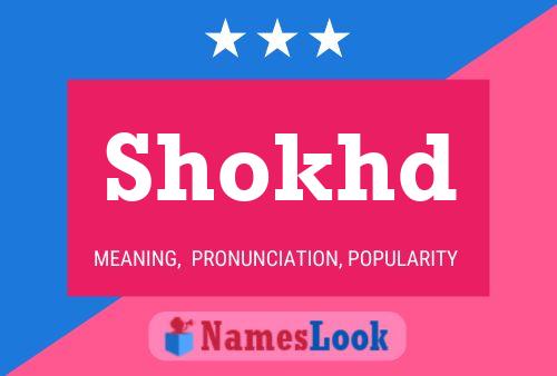 Shokhd Name Poster