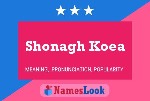 Shonagh Koea Name Poster