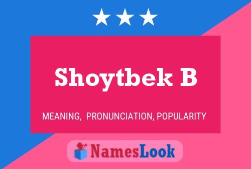 Shoytbek B Name Poster