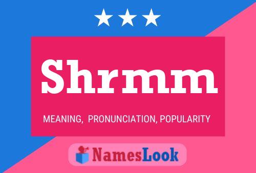 Shrmm Name Poster