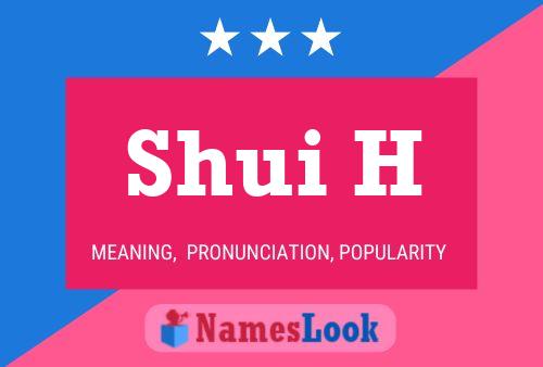 Shui H Name Poster