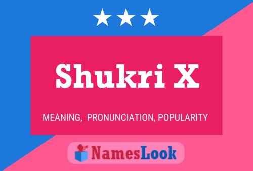 Shukri X Name Poster