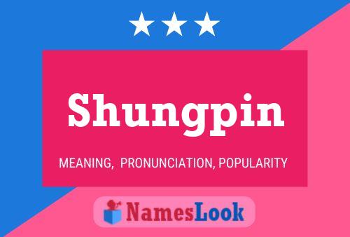 Shungpin Name Poster