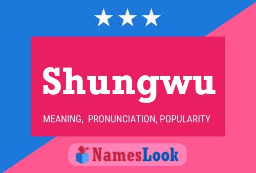 Shungwu Name Poster