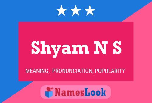 Shyam N S Name Poster