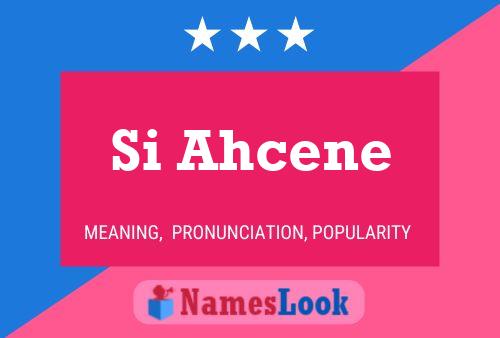 Si Ahcene Name Poster