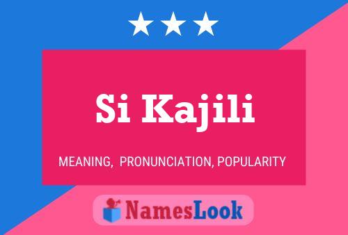 Si Kajili Name Poster