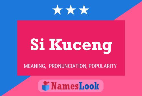 Si Kuceng Name Poster