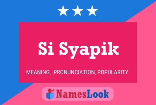 Si Syapik Name Poster