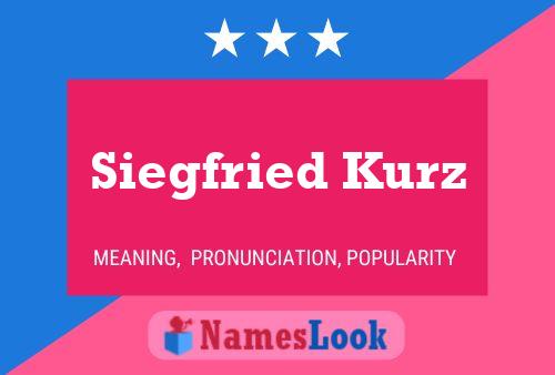 Siegfried Kurz Name Poster