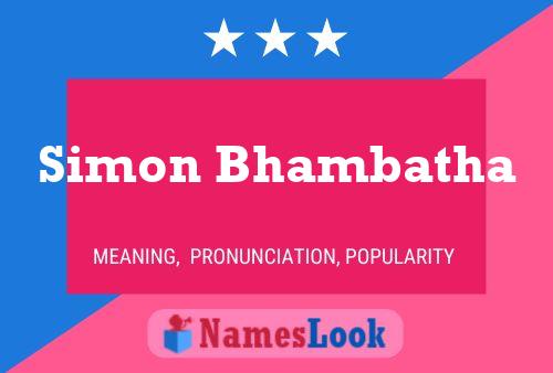 Simon Bhambatha Name Poster