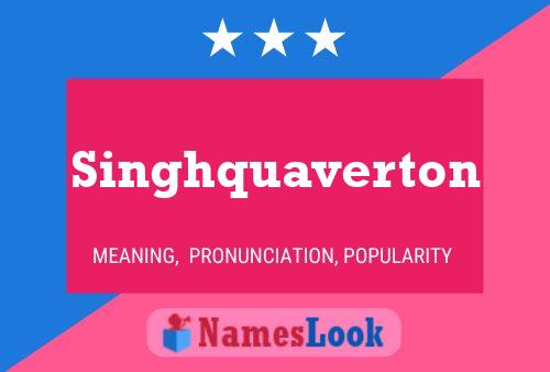 Singhquaverton Name Poster