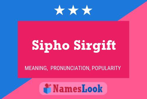 Sipho Sirgift Name Poster