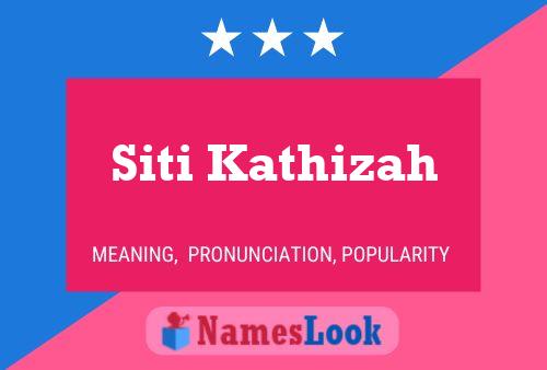 Siti Kathizah Name Poster