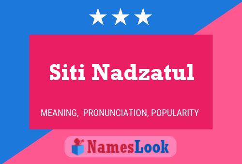 Siti Nadzatul Name Poster