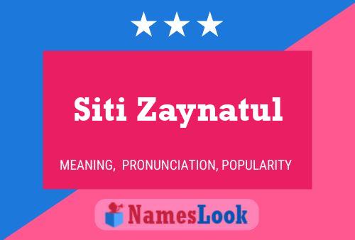 Siti Zaynatul Name Poster