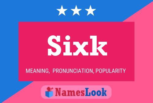 Sixk Name Poster