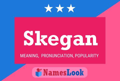 Skegan Name Poster