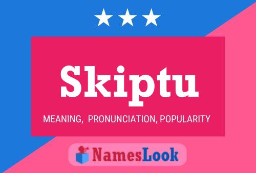 Skiptu Name Poster