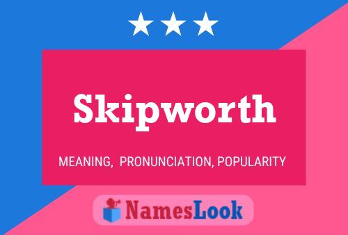 Skipworth Name Poster