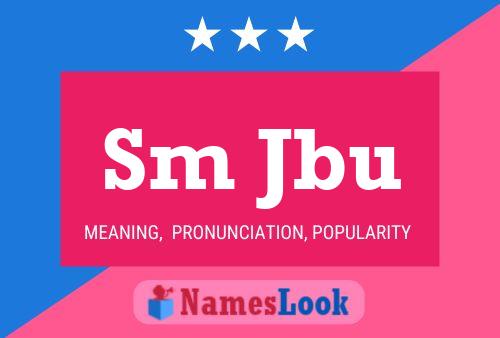 Sm Jbu Name Poster