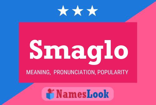 Smaglo Name Poster